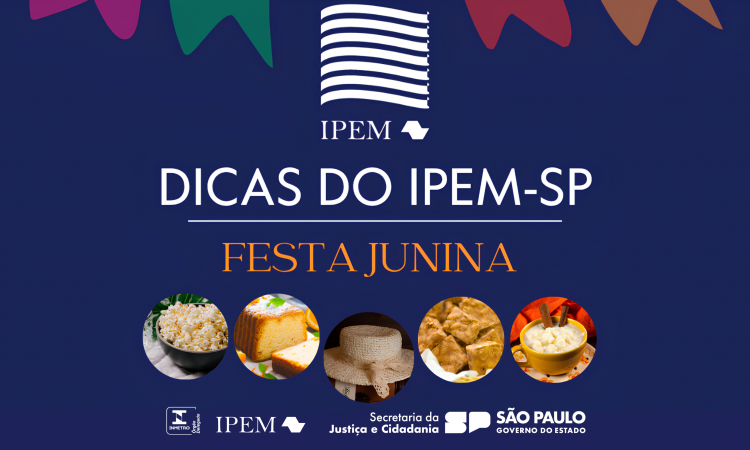 Festas juninas: Ipem-SP dá dicas na compra de produtos típicos
